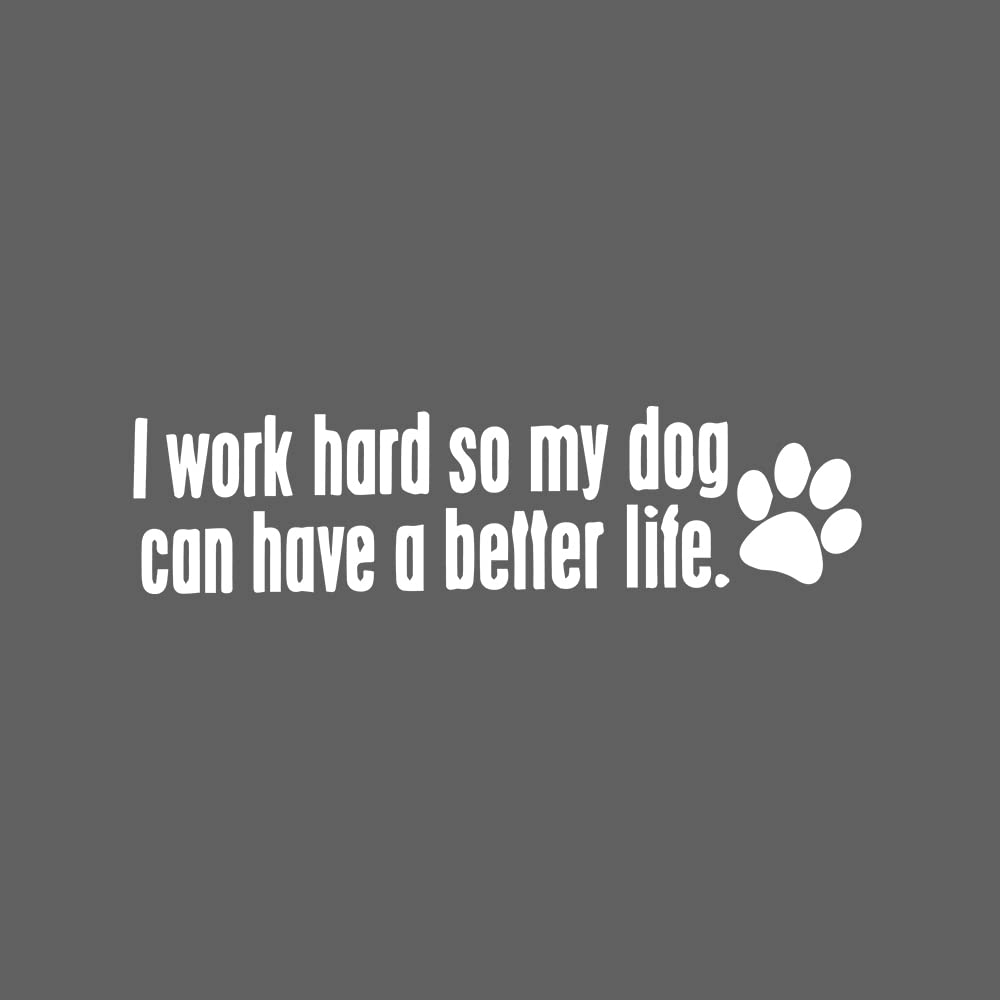 Smart-I Work Hard so My Dog can Have a Better Life car Decal | Funny Bumper Sticker for pet Owner | Paw Print die Cut Vinyl Vehi