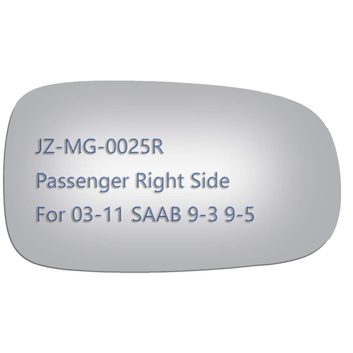 JZSUPER Side Mirror Glass fit for Saab 9-3 9-5 9-3X Passenger Right Side View RH Convex Replacement Non Heated Including Adhesiv