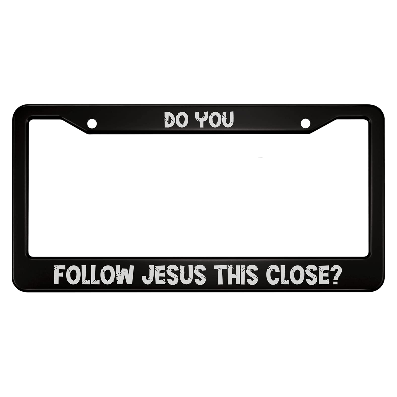 Ofloral Do You Follow Jesus This Close Aluminum Alloy License Plate Frame White Color Black Applicable To Us Standard Car Metal