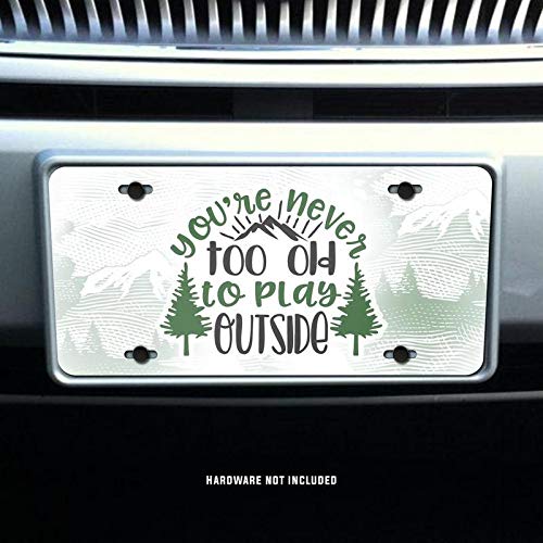 KCD Vanity License Plate Tag - You're Never Too Old to Play Outside - Full Color Printed - Aluminum