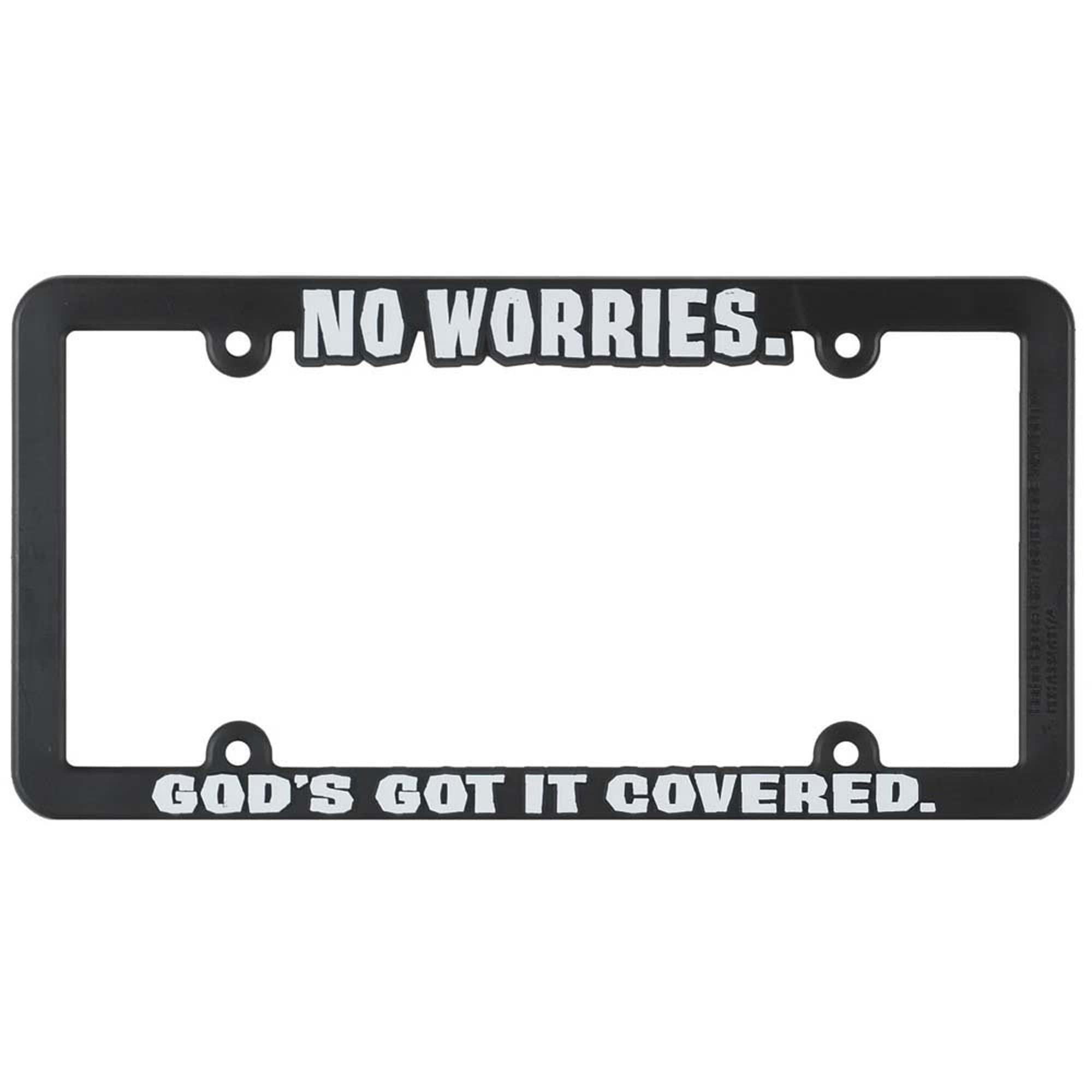 No Worries Gods Got it Covered Black 12 x 6 Inch Plastic License Plate Frame