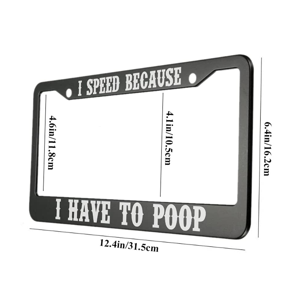 oFloral Aluminum Alloy License Plate Frame - Funny "I Speed Because I Have to Poop" - White & Black - Model ZY-LPCFRAME125