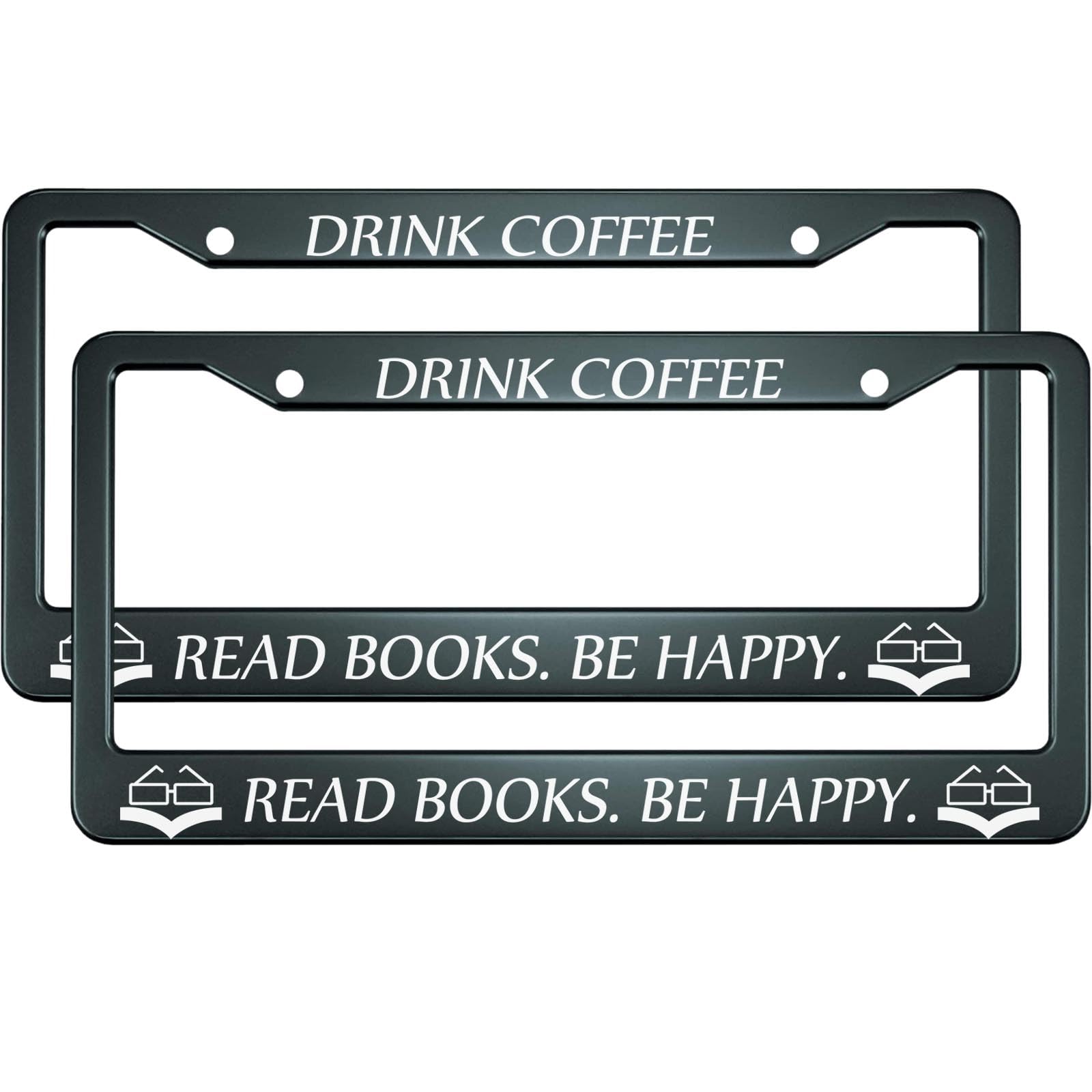 HOSNYE Drink Coffee Read Books Be Happy License Plate Frame Black 2 Pcs Booklover Glasses Frame Metal Cute Licenses Plates Frame