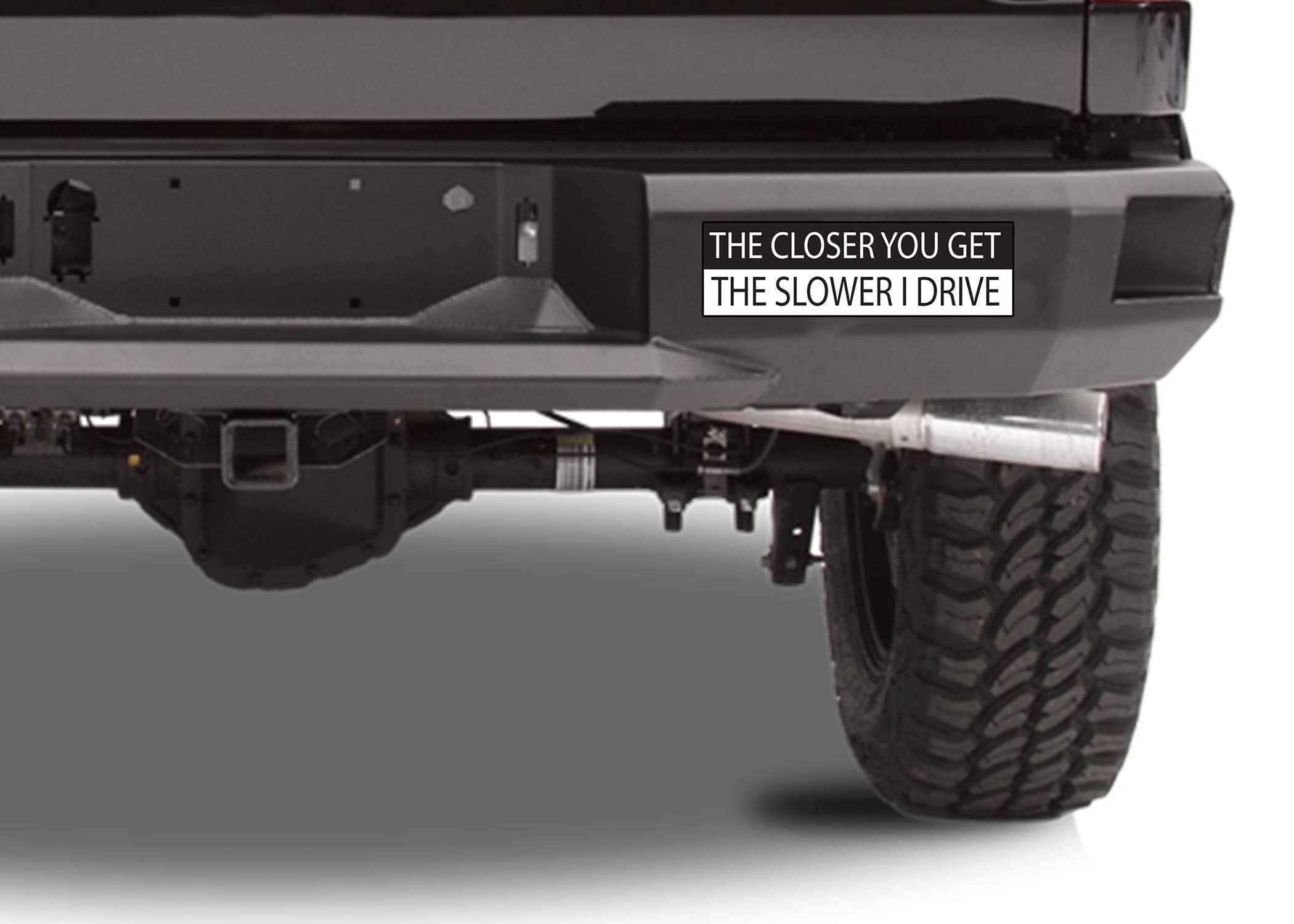 Rogue River Tactical 10In X 3In Large Funny Auto Decal Bumper Sticker The Closer You Get The Slower I Drive Car Truck Boat Rv (Slower)