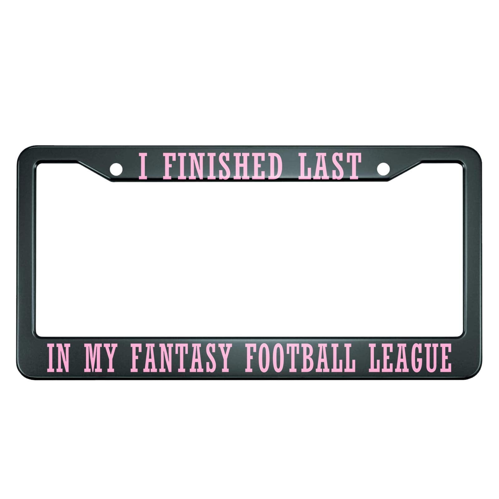 Hosnye I Finished Last In My Fantasy Football League License Plate Frame Metal License Plate Cover Front Plates Frames Car Tag F