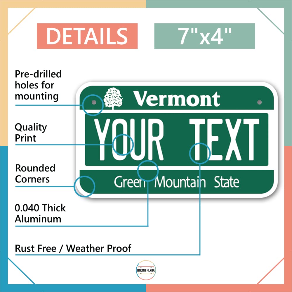 Inkmyplate Personalized Vermont Small License Plate | Motorcycle 7X4 In | 3 Sizes | Custom License Plates For Kids Bicycles | Power Wheels | Wagons | Atv | Usa Thick .040 Aluminum