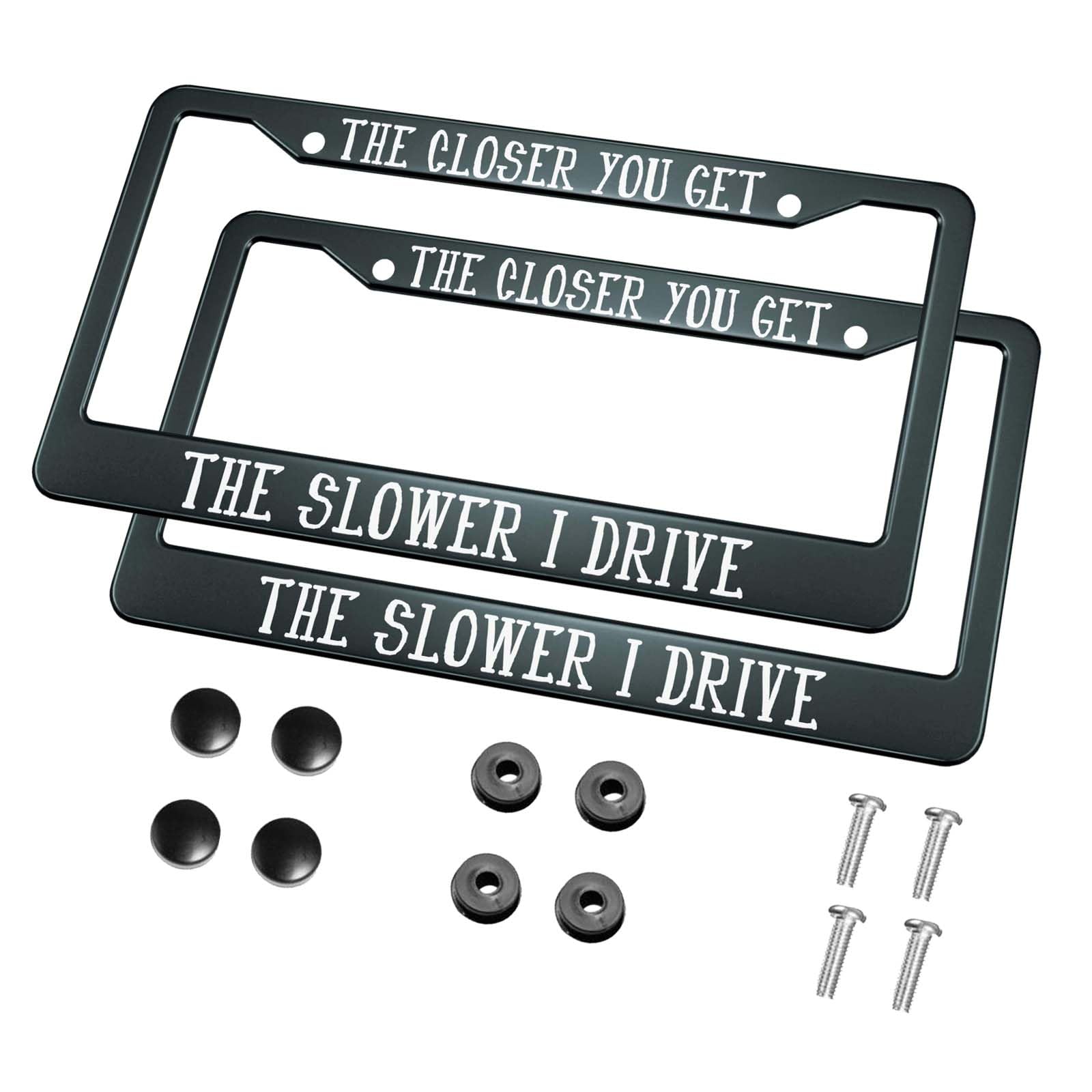 HOSNYE The Closer You Get The Slower I Drive License Plate Frame Black 2 Pcs Metal Cute Licenses Plates Frames Licenses Plate Co