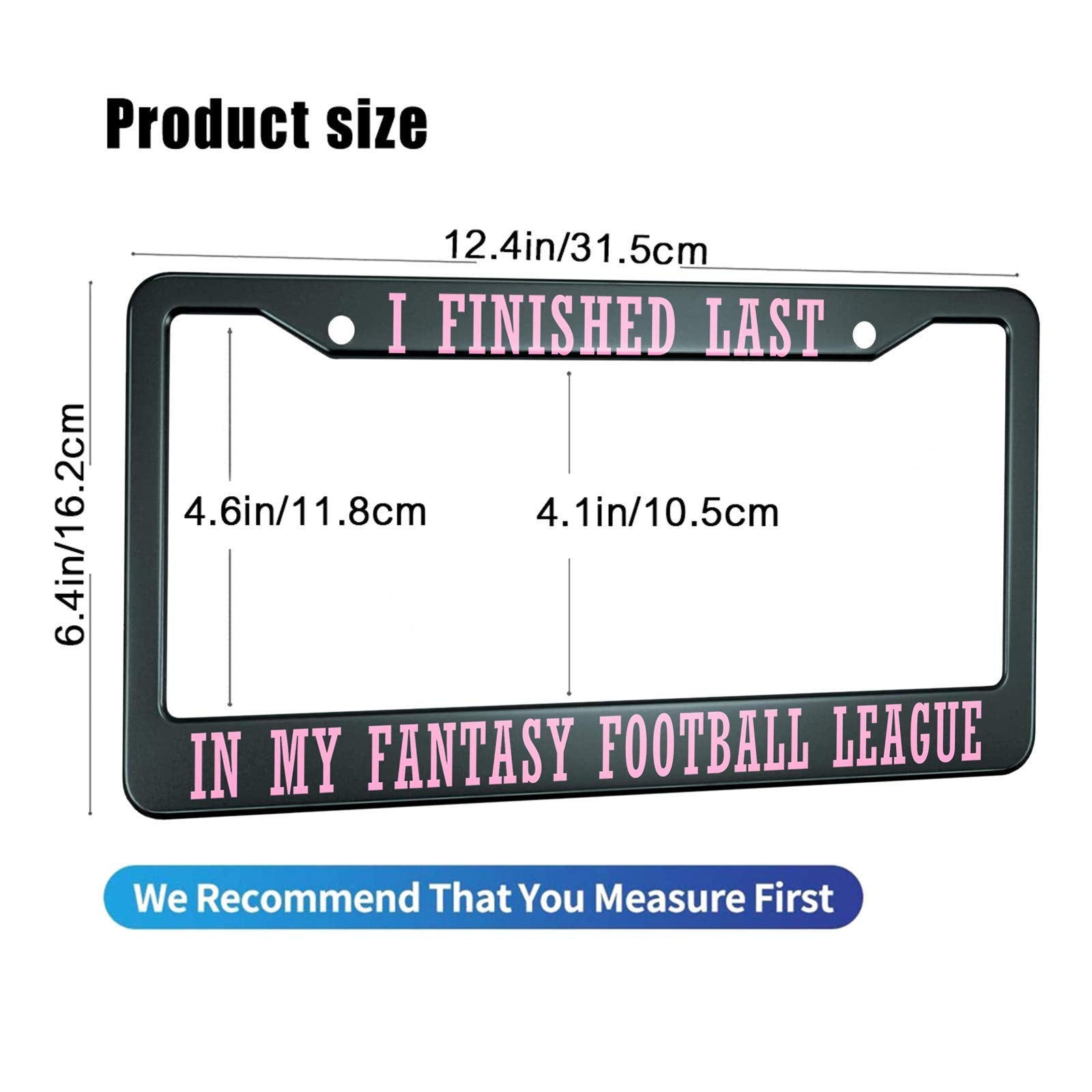 Hosnye I Finished Last In My Fantasy Football League License Plate Frame Metal License Plate Cover Front Plates Frames Car Tag F