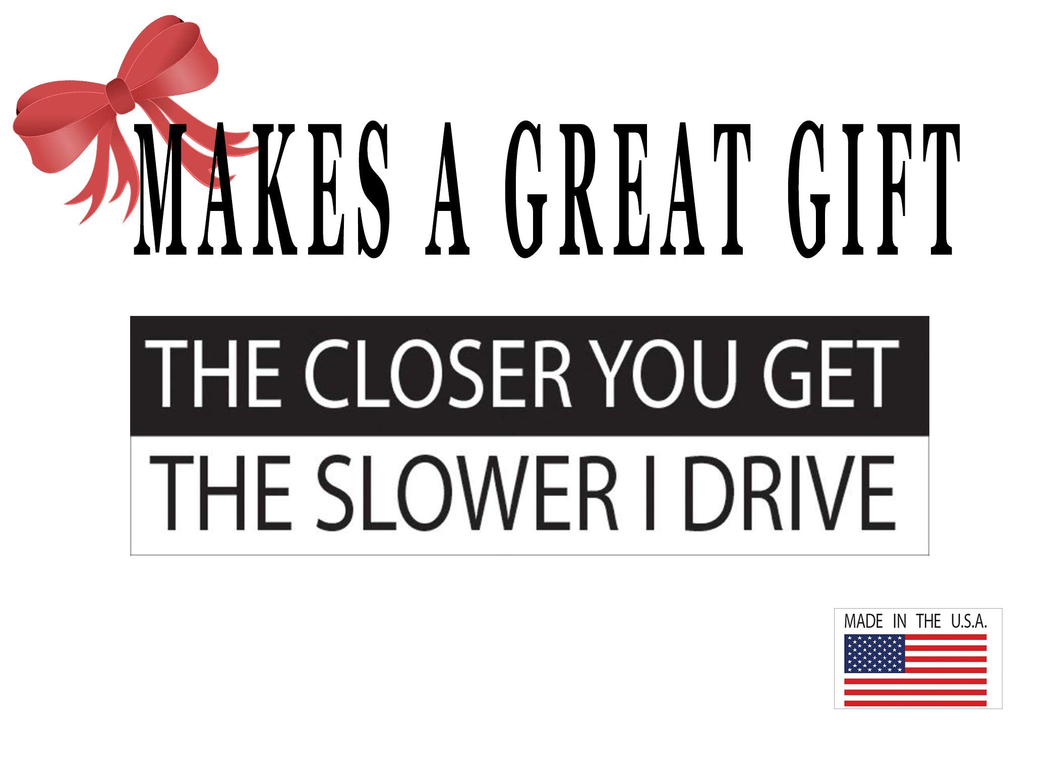 Rogue River Tactical 10In X 3In Large Funny Auto Decal Bumper Sticker The Closer You Get The Slower I Drive Car Truck Boat Rv (Slower)