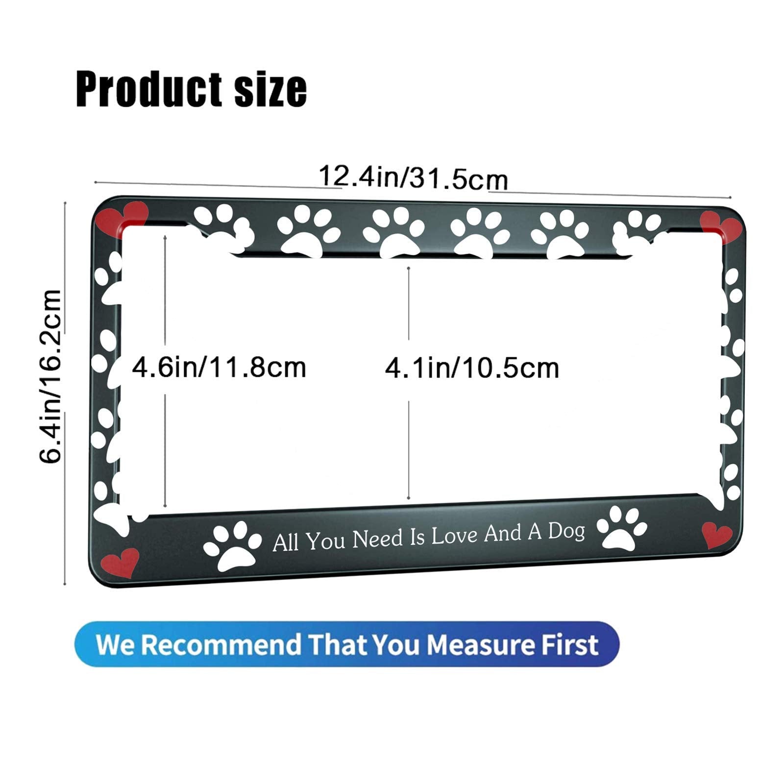 HOSNYE All You Need is Love and A Dog License Plate Frame Dog Cat Paw and Heart Metal License Plate Cover Front Plates Frames Ca