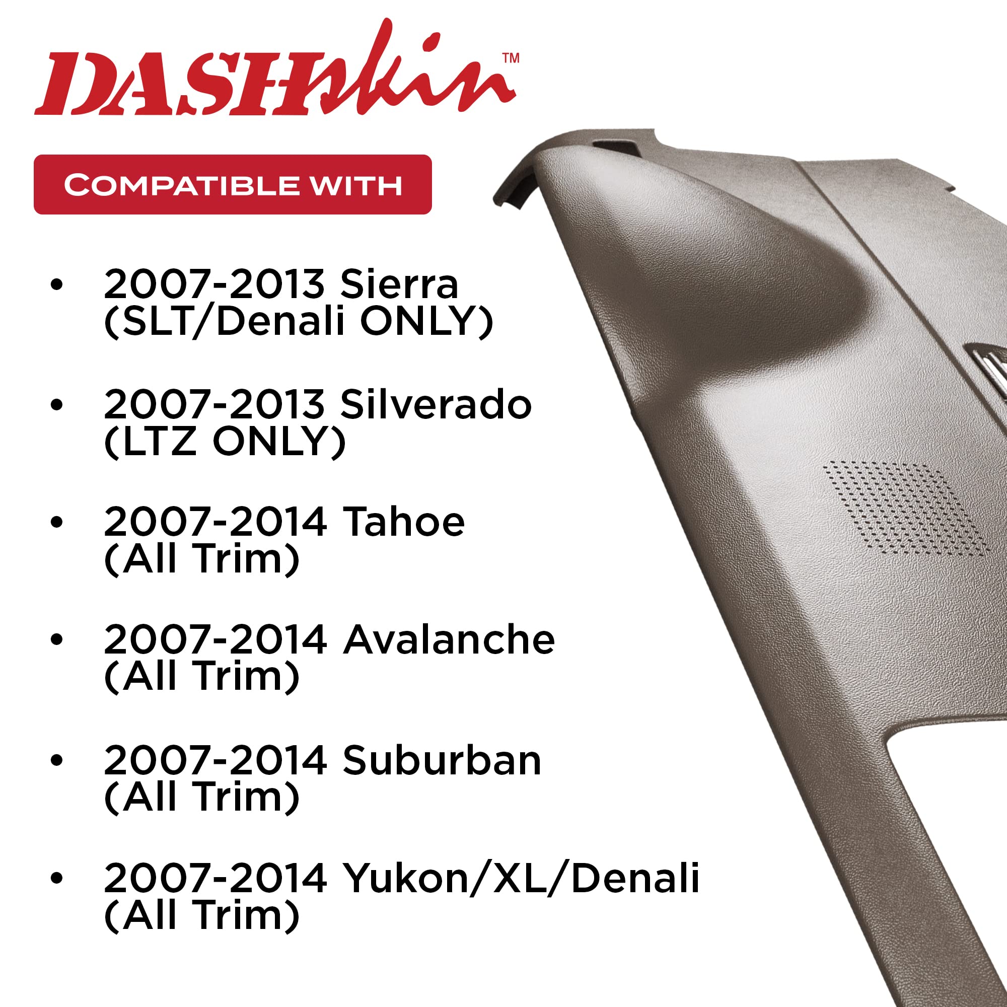 DashSkin Dash Cover Cap for 07-14 Tahoe/Yukon/Avalanche, Cashmere, w/Centre Speaker, Model 0714GMS-Cashmere, Easy Cracked Dash Fix