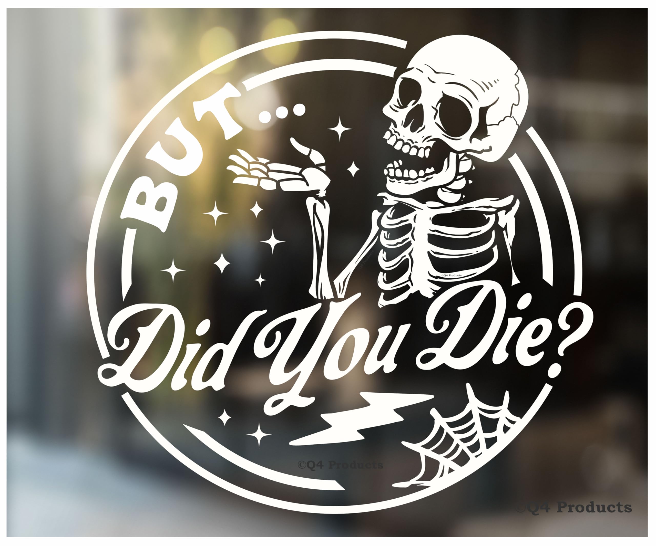 Funny But Did You Die Sticker Decal [Made in The USA - 5x5] Funny Sticker Decal for Car or Truck Window or Bumper