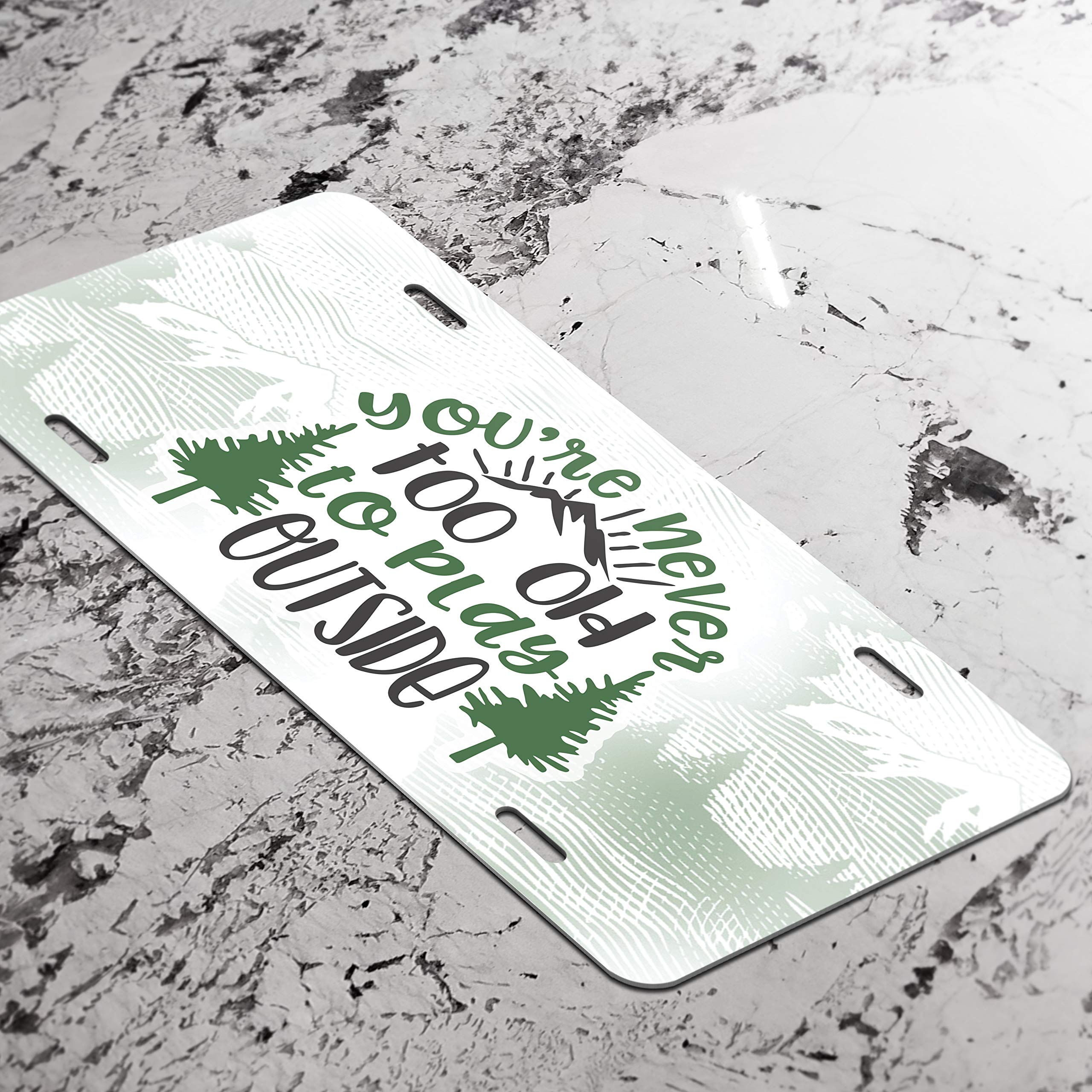 KCD Vanity License Plate Tag - You're Never Too Old to Play Outside - Full Color Printed - Aluminum