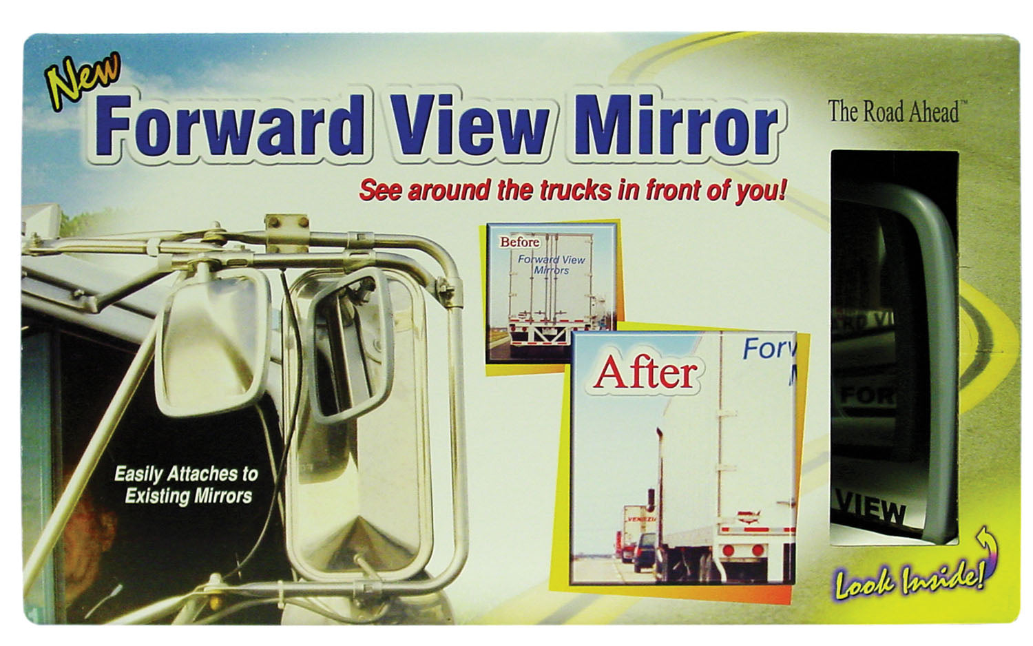 FORWARD VIEW MIRROR IS DESIGNED FOR TRUCKS TO ALLOW DRIVER EXTENDED ROAD VISIBILITY IN FRONT. EASILY ATTACHES TO EXISTING MIRROR